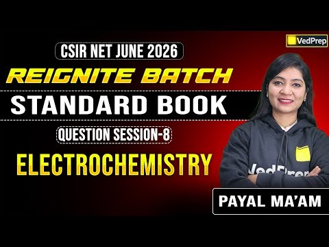 Electrochemistry Standard Book Questions | Session 8 | Reignite Batch | CSIR NET June 2026 | VedPrep