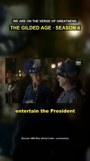 The Gilded Age Season 4 — HBO Max | 'We Are on the Verge of Greatness.'
