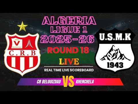 CR BELOUIZDAD vs KHENCHELA | Round 18 | 2025-26 Algeria 1 | Live Score Update