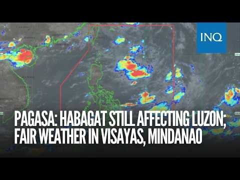 Pagasa: Habagat still affecting Luzon; fair weather in Visayas, Mindanao