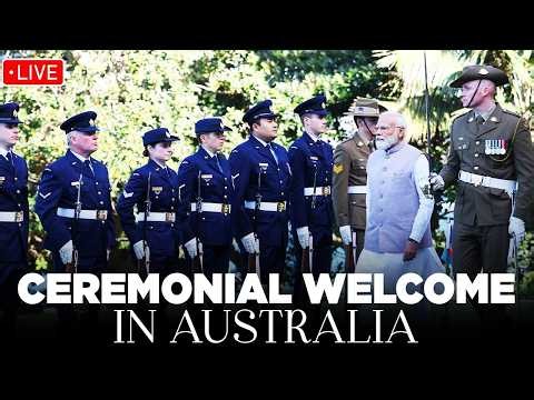 LIVE: PM Modi receives a ceremonial welcome in Australia