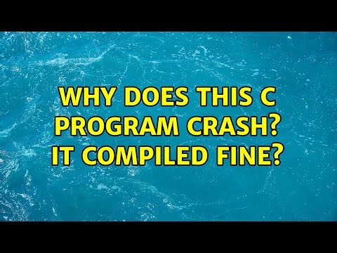 Why does this C program crash? It compiled fine? (3 Solutions!!)