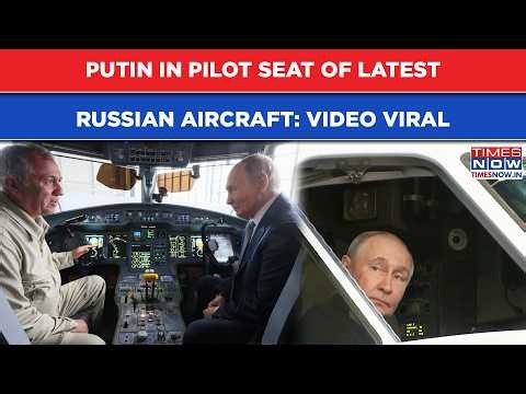 Watch: PUTIN In Cockpit Of Latest Russian Aircraft, Meets Engineers, Moscow Video Viral