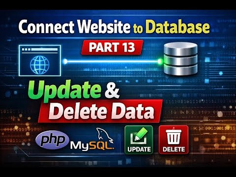 Connect Website to Database | Part 13 | Update and Delete Data Using PHP & MySQL