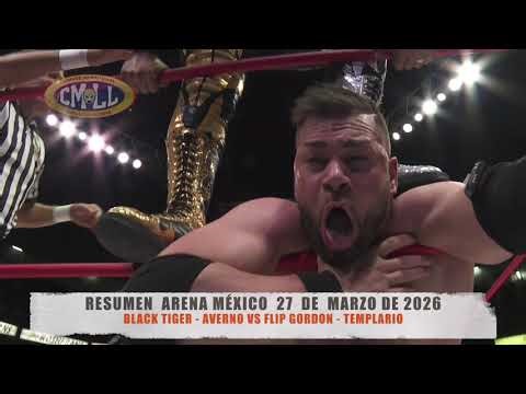 CMLL - BLACK TIGER - AVERNO VS FLIP GORDON - TEMPLARIO / ARENA MÉXICO / 27-03-26