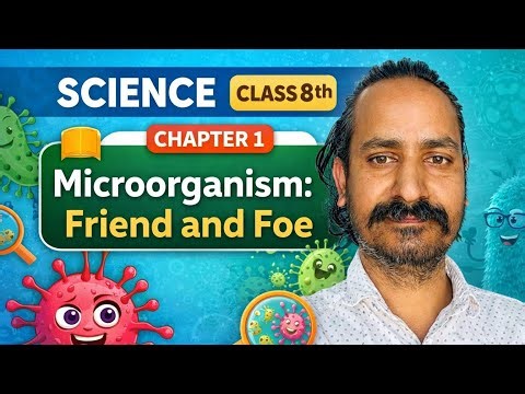 Class 8 Science Chapter 1 | Microorganisms: Friend and Foe (Full Explanation) 🔥