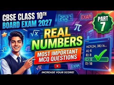 CBSE Class 10 Maths: Real Numbers Part 7 | Most Important Questions & MCQs | Board Exam 2027