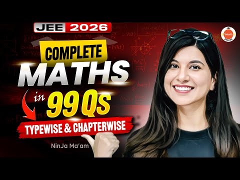 Complete Maths in 99 Questions 🔥 | JEE Mains | Namrata Ma’am