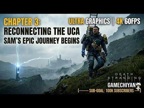 Reconnecting the UCA | Death Stranding Chapter 3 Gameplay [4K 60FPS - Ultra Graphics]