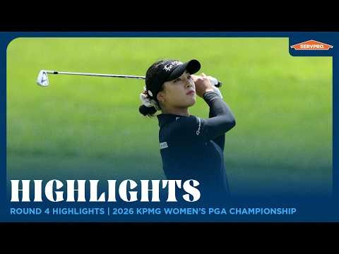 Round 4 Highlights presented by SERVPRO | 2026 KPMG Women's PGA Championship