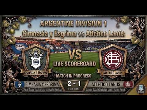 Gimnasia y Esgrima vs Club Atlético Lanús | Watchalong & Live Score | Argentine Division 1