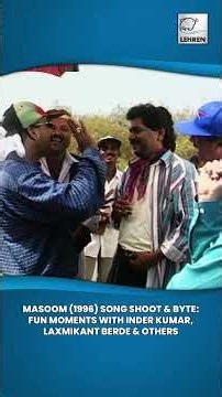 'Masoom’ (1996) Behind The Scenes: Song Shoot & Candid Interviews | Inder Kumar, Laxmikant Berde