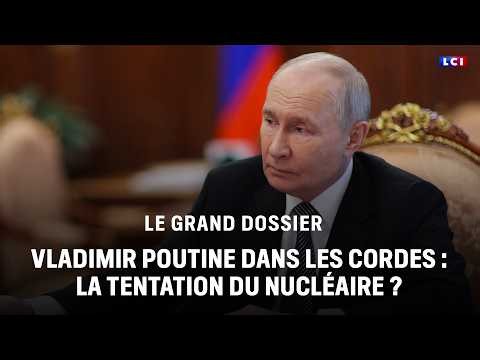 Le Grand Dossier - Vladimir Poutine dans les cordes : la tentation du nucléaire ?｜LCI