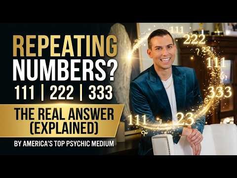 Why You Keep Seeing 111, 222, 333 (Explained by a Psychic Medium)