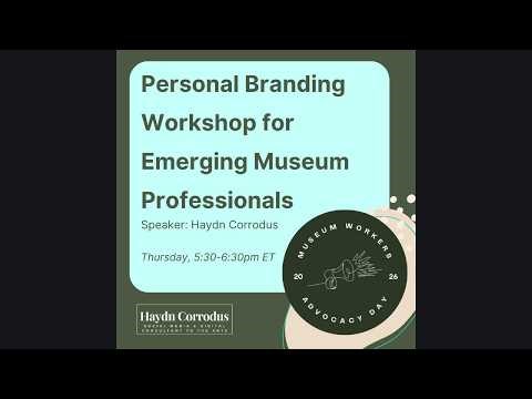 Personal Branding Workshop - for Emerging Museum Professionals