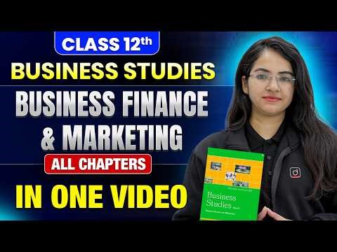 Class 12 Business Studies | Business Finance & Marketing | All Chapters In One Video