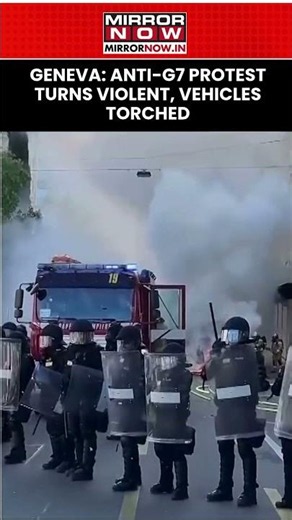 Anti-G7 Protest Turns Violent In Geneva, Protesters Torch Vehicles, Riot Police Deployed #shorts