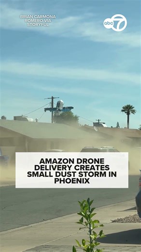 Amazon drone delivery creates small dust storm in Phoenix