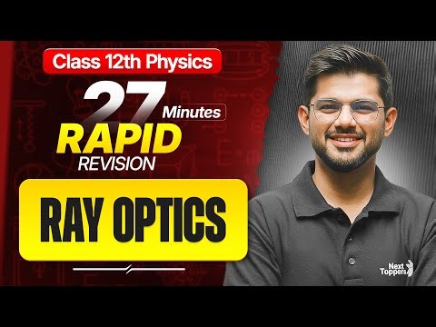 Ray Optics and Optical Instruments Class 12 RAPID REVISION | CBSE 12th Physics Chapter-9 One Shot