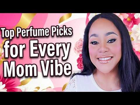 Top 19 NEW 2026 Perfumes for Mother’s Day — A Fragrance Pick For Every Mom Vibe!