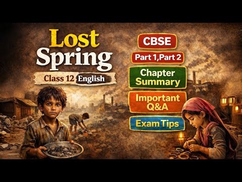Lost Spring Class 12 — Full Explanation (Part 1 & Part 2) | 100% Exam Ready || Flamingo 