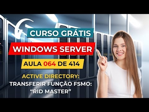 Windows Server - Curso Grátis - Aula 64 de 414 - Funções FSMO - Transferir o RID Master