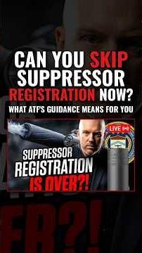 Can You Skip Suppressor Registration Now? What ATF's Guidance Means for You