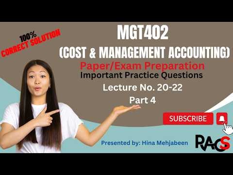 MGT402(Cost & Management Accounting)-Important Practice Questions-Lecture 20-22-Part 4-Short Lecutre