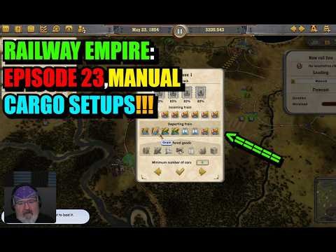 Railway Empire, Episode 23, Manual Cargo Setups