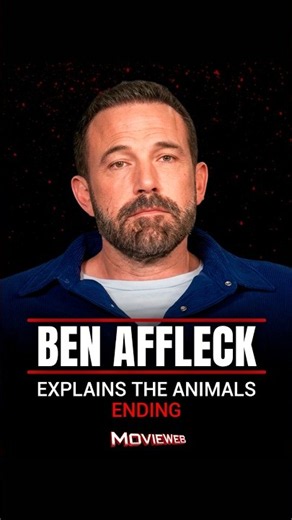 Ben Affleck Explains the 'Animals' Ending