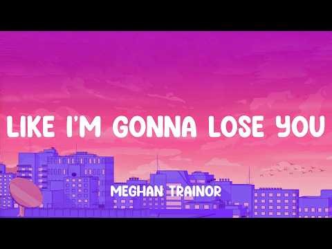 Meghan Trainor - Like I'm Gonna Lose You - Mix Lyrics - Ali Gatie, Charlie Puth, Bruno Mars