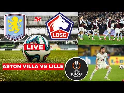 Aston Villa vs Lille 2-0 Live Europa League UEL Football Match Commentary Score Highlights Direct FC