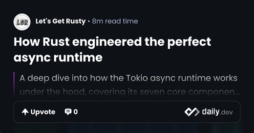 How Rust engineered the perfect async runtime | daily.dev
