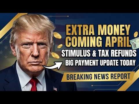 EXTRA MONEY COMING! April Stimulus & Tax Refunds Update - Are You Ready?