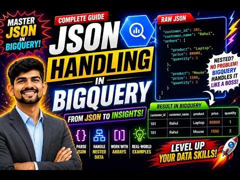JSON Handling in BigQuery 🔥 | Parse JSON, Nested Data & Arrays | BigQuery Tutorial