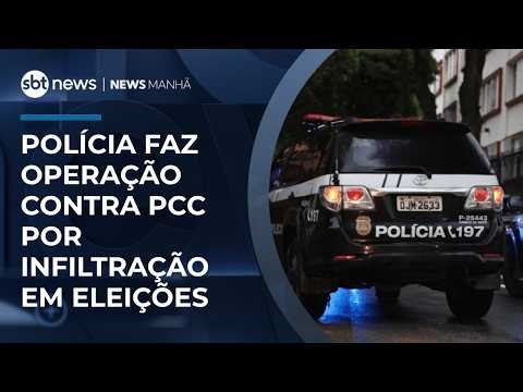 Polícia de SP faz operação contra PCC por infiltração em eleições | #NewsManhã