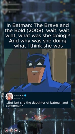 In Batman: The Brave and the Bold (2008), wait, wait, wiat, what was she doing!? And why