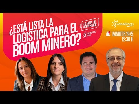 LA RUTA DEL CONTENEDOR: ¿ESTÁ LISTA LA LOGÍSTICA PARA EL BOOM MINERO?