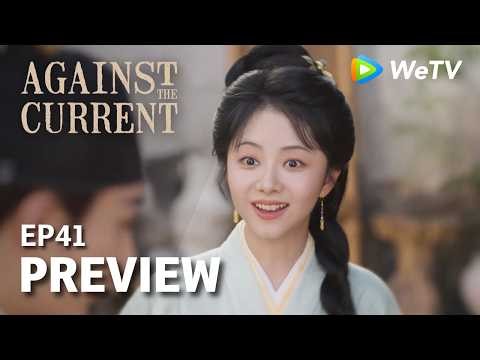 Against The Current｜Preview EP41 | Liu Xueyi & Tan Songyun | Watch NOW on WeTV!