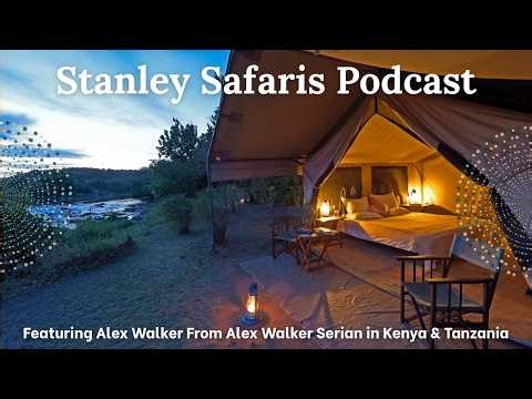 Alex Walker Serian: Authentic Safari Experiences in Kenya and Tanzania