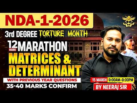 NDA 1 2026 | MATRICES + DETERMINANTS | 12 Hours Full Marathon 🔥 | 35-40 Marks Pakke | Coach Sir #NDA