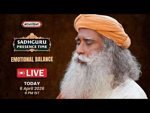 🔴LIVE | Sadhguru Presence Time | EMOTIONAL BALANCE | 6 PM IST | 6 April 2026 | #Day1041