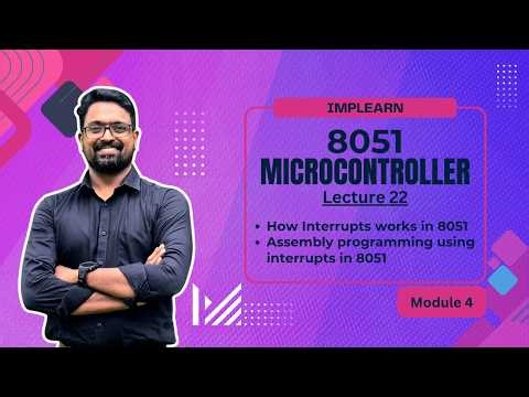 Interrupts in 8051 | Assembly programming using interrupts | Lecture 22