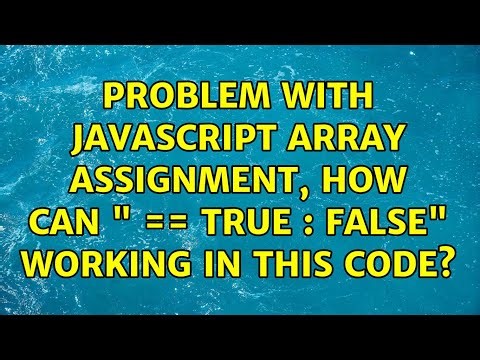 Problem with javascript array assignment, how can " == true : false" working in this code?