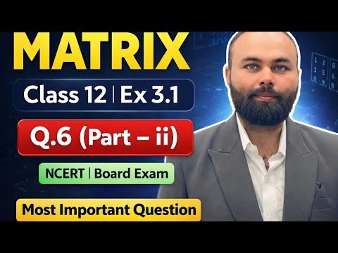 MATRIX Class 12 | Ex 3.1Question:Q.6 (Part – ii) ✅ NCERT | Board Exam Solutions 
