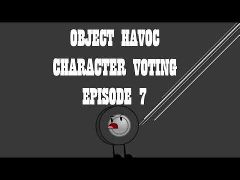 OBJECT HAVOC CHARACTER VOTING EPISODE 7