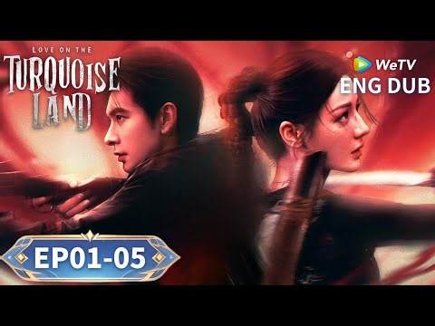 ENG DUB【Love on the Turquoise Land枭起青壤】EP01-05 | Through the Darkness❤️| Dilraba, Xingxu Chen | WeTV