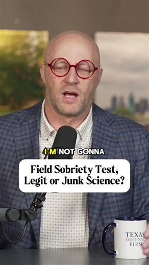 Field Sobriety Tests: Legitimate or Junk Science?