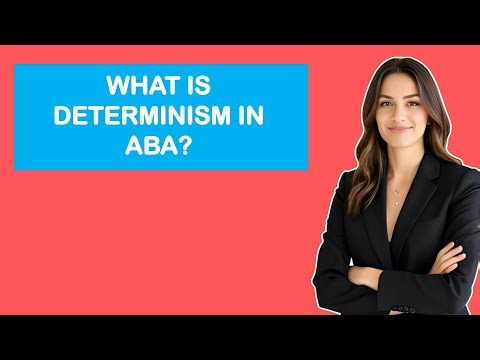 What Is Determinism In ABA?