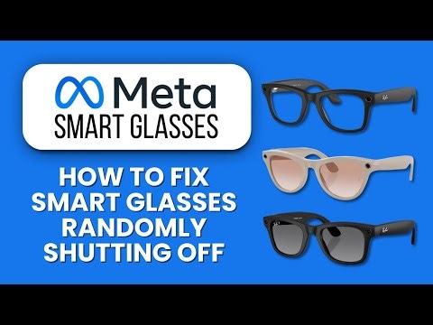 Meta Smart Glasses Randomly Shutting Off — Fix ⚡ Stop Sudden Power Loss And Stay Connected